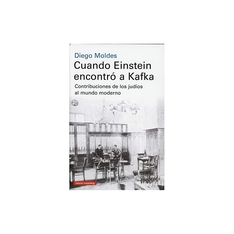 Cuando Einstein encontró a Kafka Contribuciones de los judíos al mundo