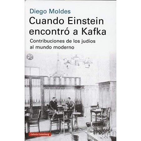 Cuando Einstein encontró a Kafka Contribuciones de los judíos al mundo