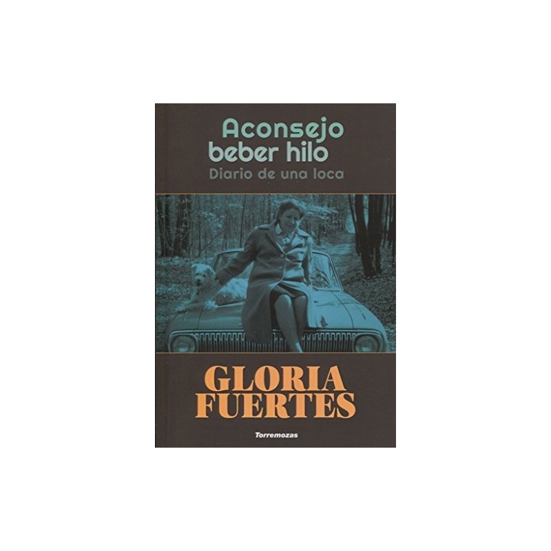 Aconsejo beber hilo: diario de una loca