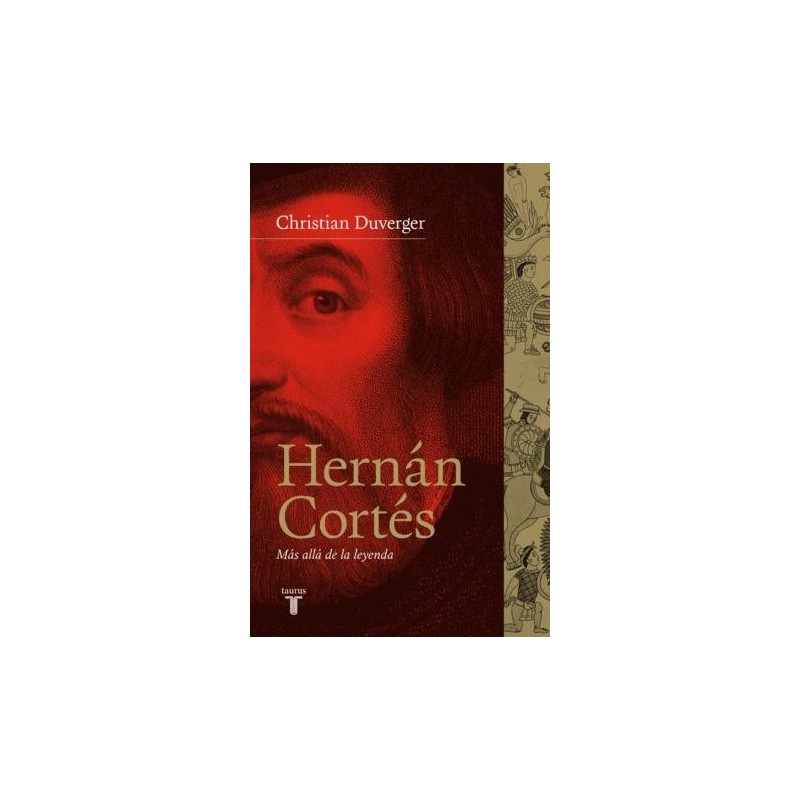 Hernán Cortés. Más allá de la leyenda.
