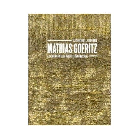 El retorno de la serpiente. Mathias Goer invención de la arquitectura emocional