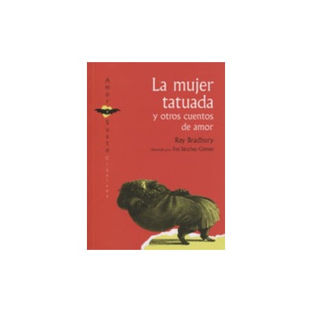 La mujer tatuada y otros cuentos de amor