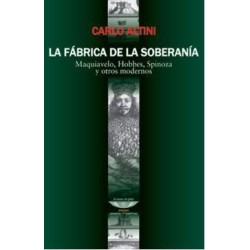 La fábrica de la soberanía: Maquiavelo, Hobbes, Spinoza y otros modernos