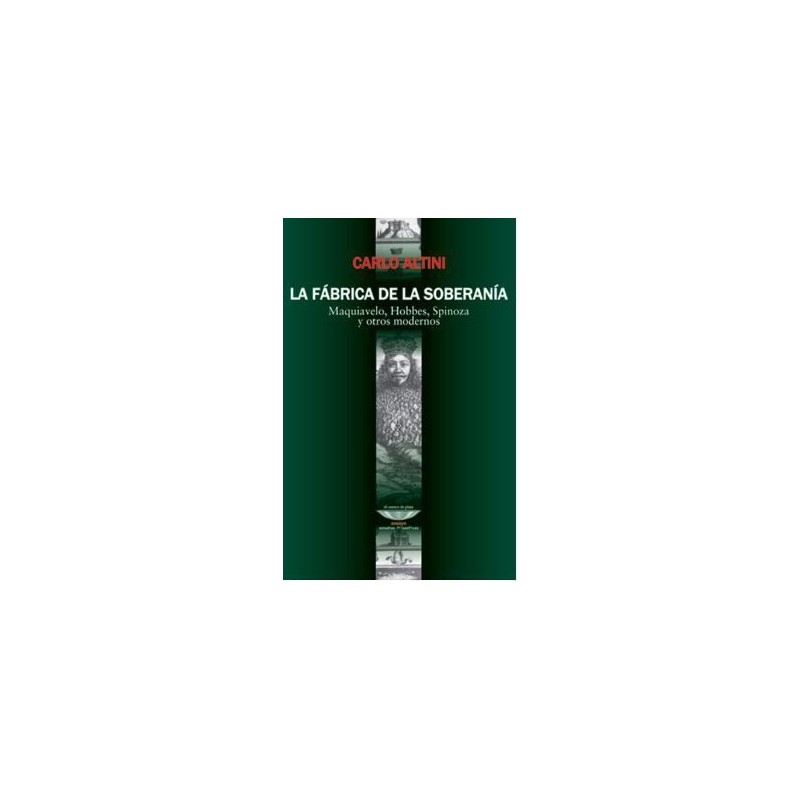 La fábrica de la soberanía: Maquiavelo, Hobbes, Spinoza y otros modernos