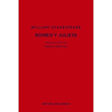 Romeo y Julieta Traducción de Pablo Neruda