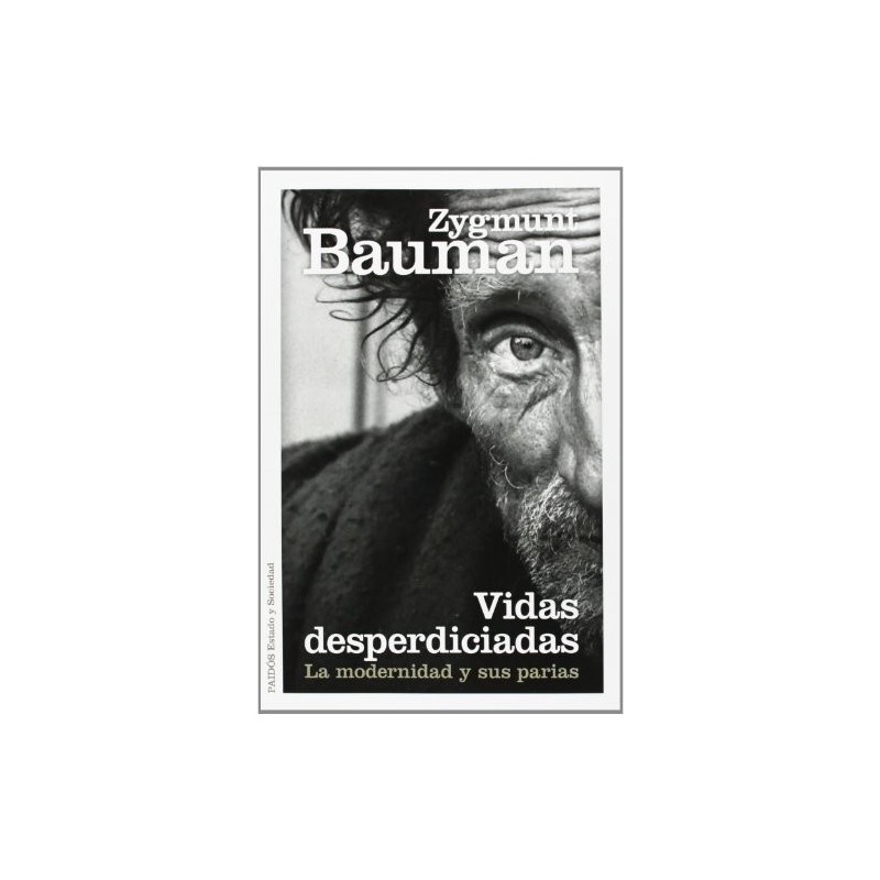 Vidas desperdiciadas. La modernidad y sus parias