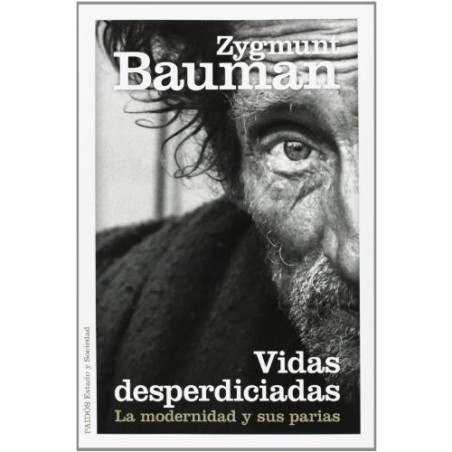 Vidas desperdiciadas. La modernidad y sus parias