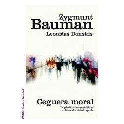 Ceguera moral. La pérdida de sensibilidad en la modernidad líquida