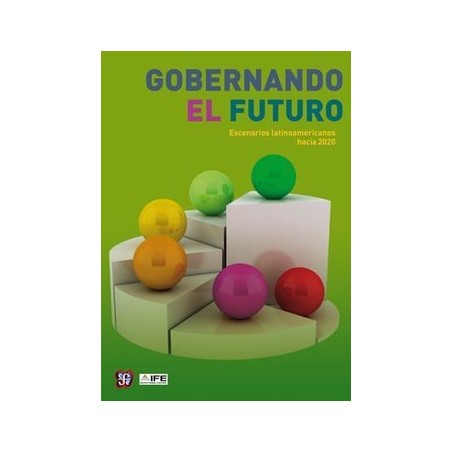 Gobernando el futuro. Escenarios latinoamericanos hacia 2020