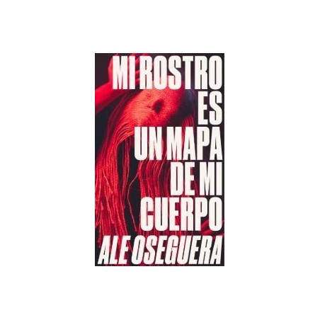 Mi rostro es un mapa de mi cuerpo