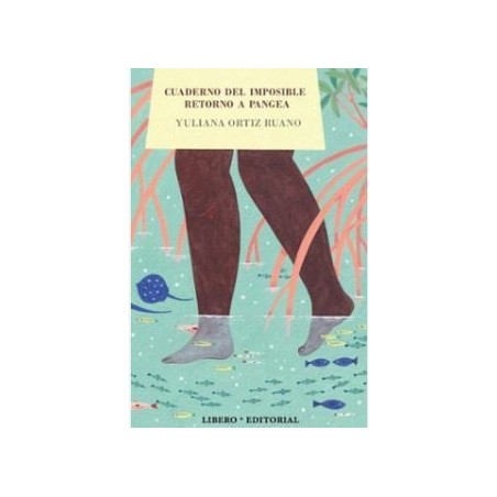 Cuaderno del imposible retorno a Pangea