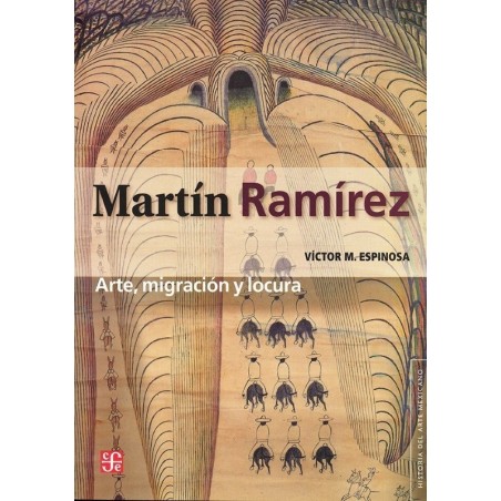 Martín Ramírez Arte, migración y locura