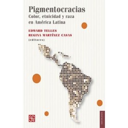 Pigmentocracias. Color, etnicidad y raza en América Latina