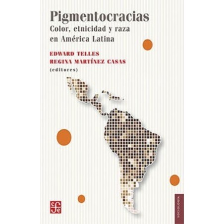 Pigmentocracias. Color, etnicidad y raza en América Latina
