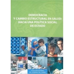 Democracia y cambio estructural en salud Hacia una política social de estado