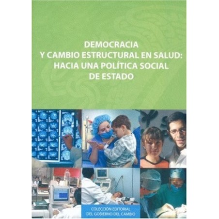 Democracia y cambio estructural en salud Hacia una política social de estado