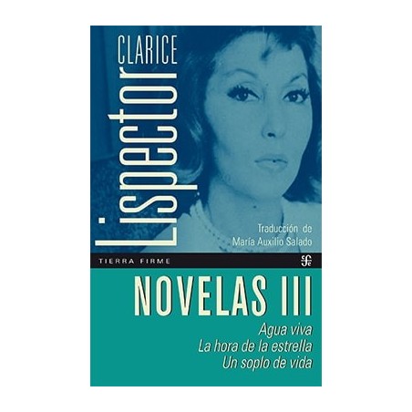 Novelas III: Agua viva, La hora de la estrella y Un soplo de vida