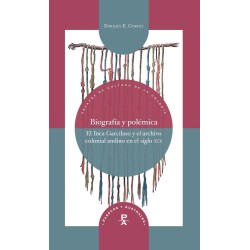Biografía y polémica. El inca Garcilaso y el archivo andino en el siglo XIX
