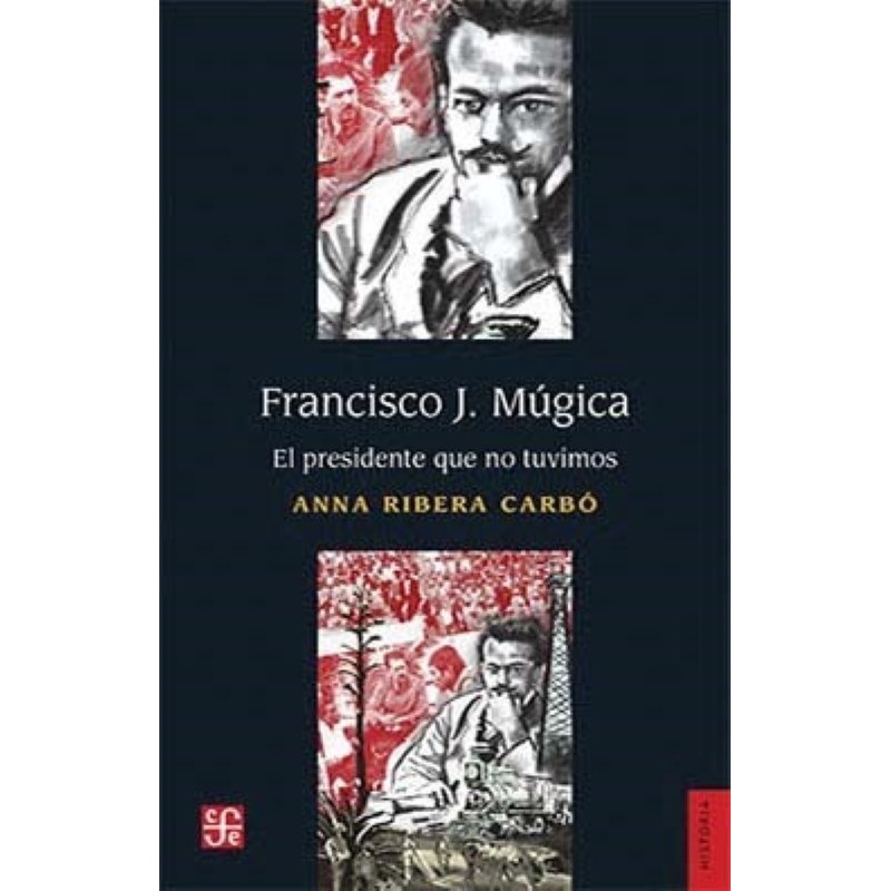 Francisco J. Múgica: el presidente que no tuvimos