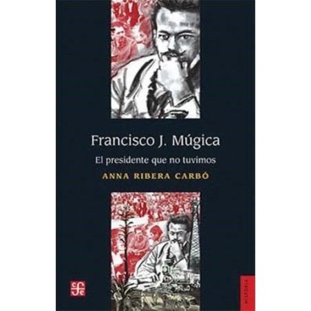 Francisco J. Múgica: el presidente que no tuvimos