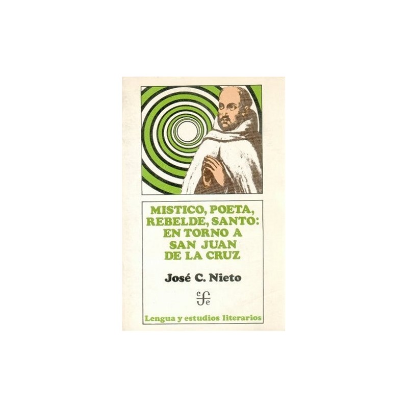 Místico, poeta, rebelde, santo: en torno a San Juan de la Cruz