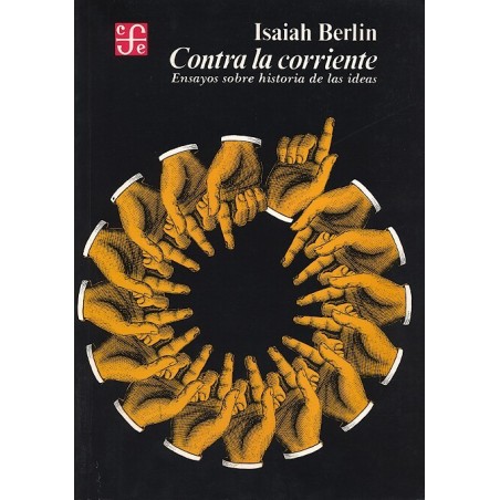 Contra la corriente Ensayos sobre Historia de las Ideas.