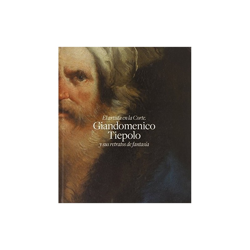 El artista de la Corte. Giandomenico Tiepolo y sus retratos de fantasía