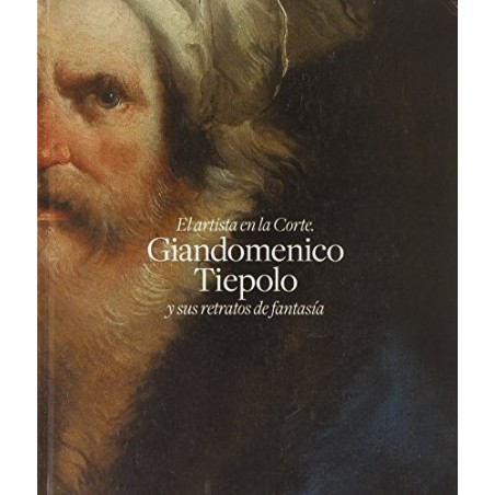 El artista de la Corte. Giandomenico Tiepolo y sus retratos de fantasía