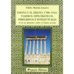 España y el Líbano,1788-1910.Viajeros, diplomáticos,peregrinos e intelectuales