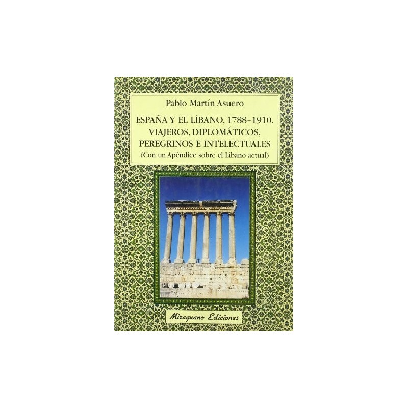 España y el Líbano,1788-1910.Viajeros, diplomáticos,peregrinos e intelectuales