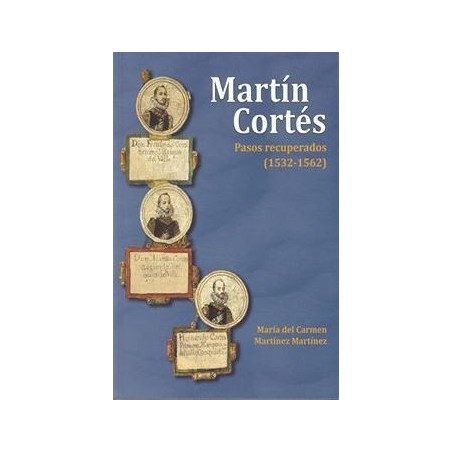 Martín Cortés: pasos recuperados (1532-1562)