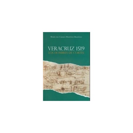 Veracruz 1519. Los hombres de Cortés