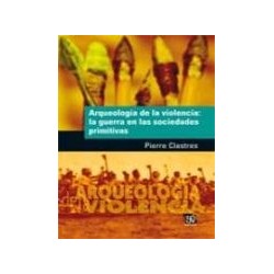 Arqueología de la violencia: la guerra en las sociedades primitivas