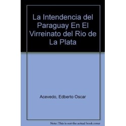 La intendencia del Paraguay en el Virreinato del Río de la Plata
