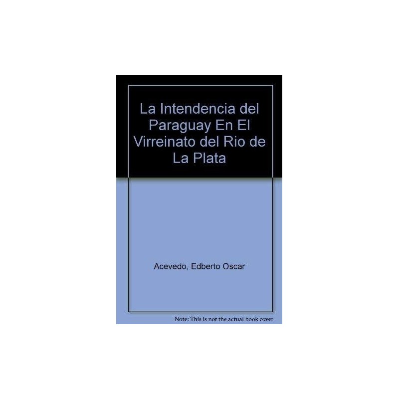 La intendencia del Paraguay en el Virreinato del Río de la Plata