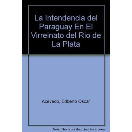 La intendencia del Paraguay en el Virreinato del Río de la Plata