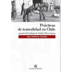 Prácticas de teatralidad en Chile a partir del trabajo de Andrés Pérez A.