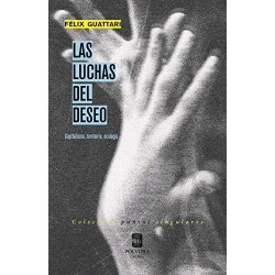 Las luchas del deseo. Capitalismo, territorio, ecología