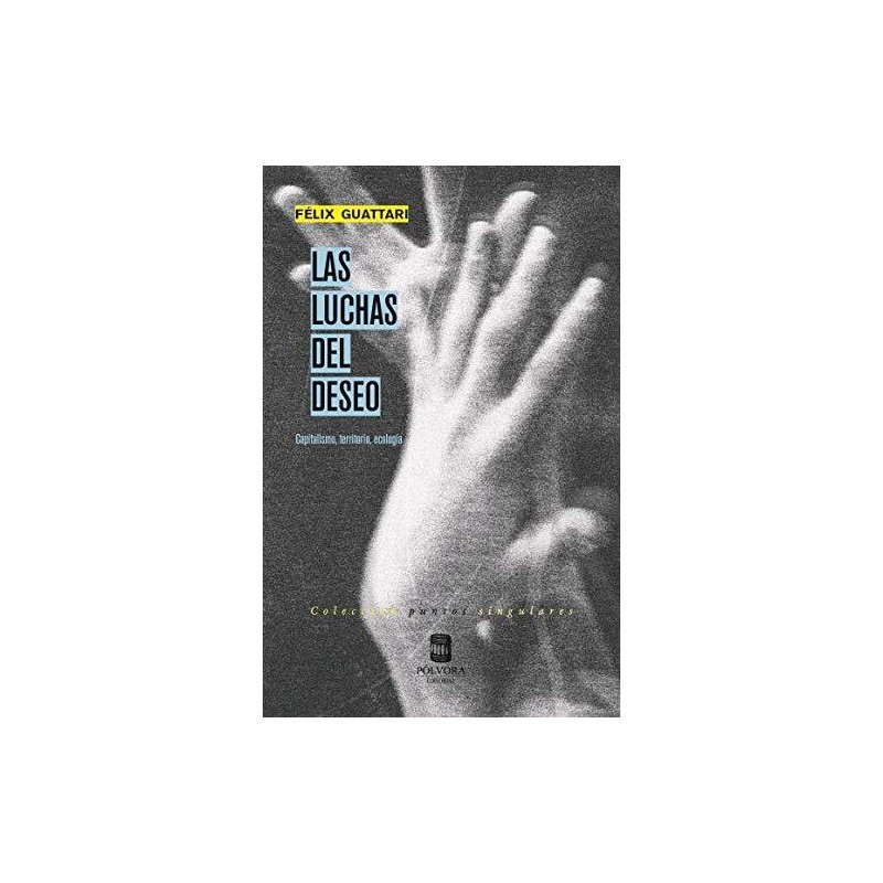 Las luchas del deseo. Capitalismo, territorio, ecología