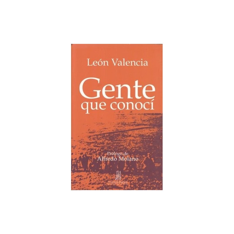 Gente que conocí. Prólogo de Alfredo Molano.