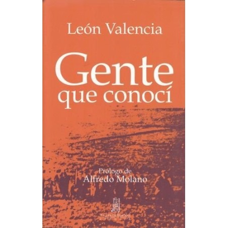 Gente que conocí. Prólogo de Alfredo Molano.