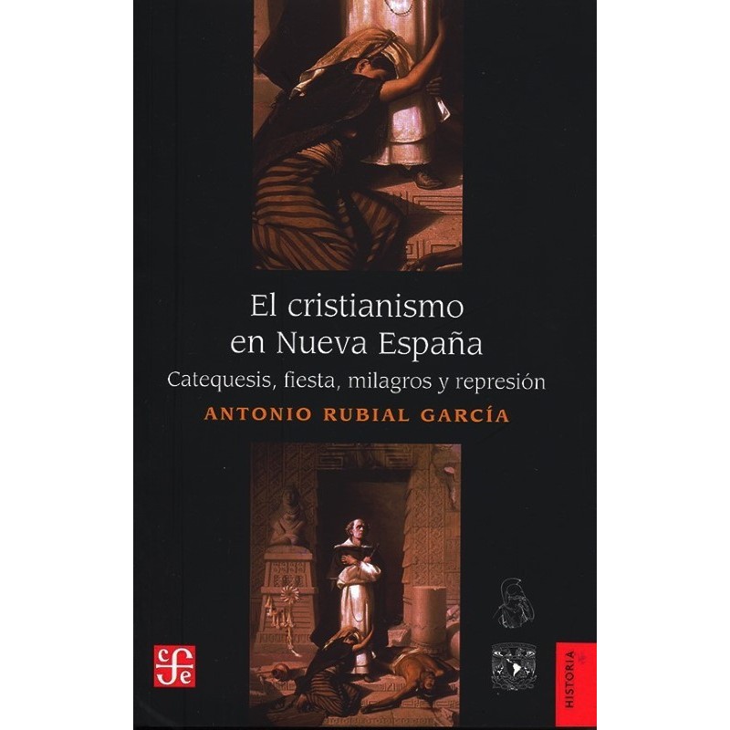 El cristianismo en Nueva España: Catequesis, fiesta, milagros y represión