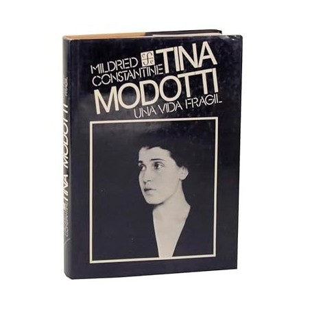 Tina Modotti. Una vida frágil