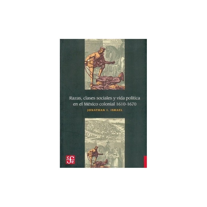 Razas, clases sociales y vida política en el México colonial. 1610-1670