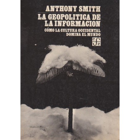 La geopolítica de la información. Cómo la cultura occidental domina el mundo.