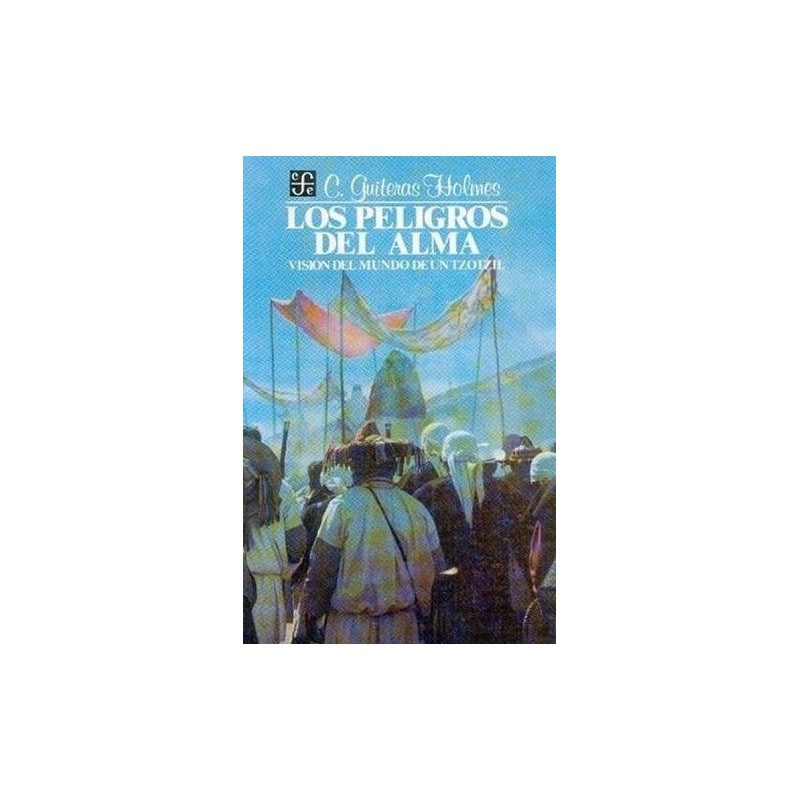 Los peligros del alma: visión del mundo de un Tzotzil