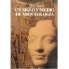 Un siglo y medio de arqueología