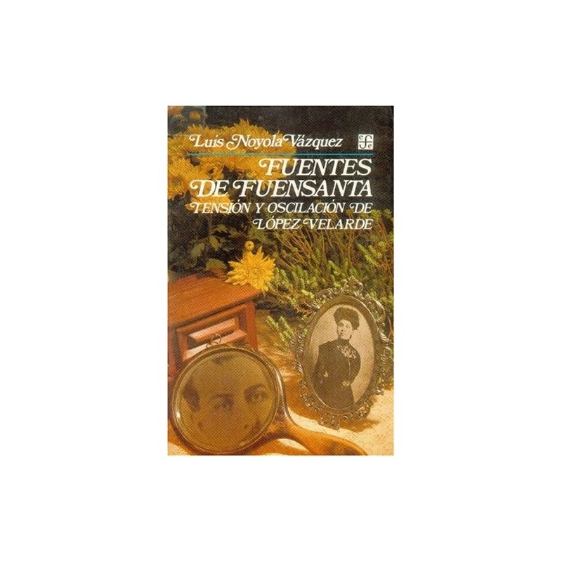 Fuentes de Fuensanta. Tensión y oscilación de López Velarde.