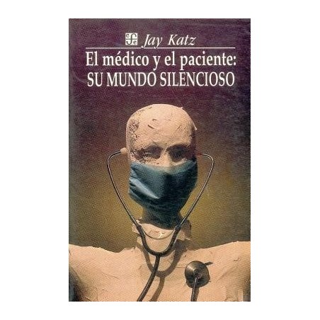 El médico y el paciente. Su mundo silencioso.