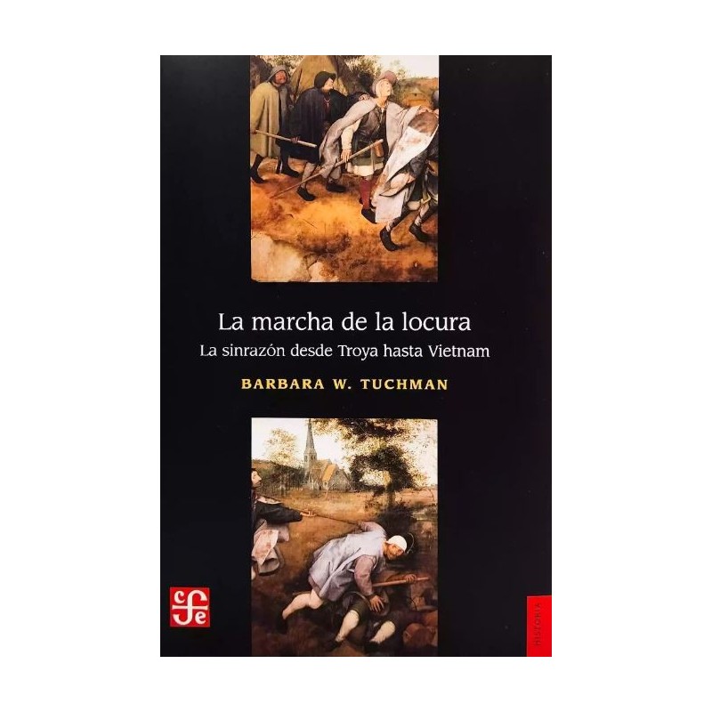 La marcha de la locura La sinrazón desde Troya hasta Vietnam.